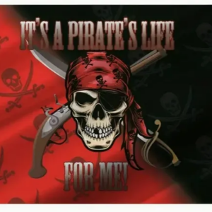 It's a Pirate's Life for me! Flag